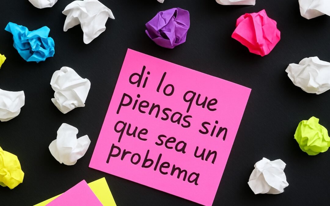 Cómo decir lo que piensas sin convertirlo en un problema